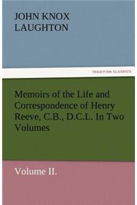 Memoirs of the Life and Correspondence of Henry Reeve, C.B., D.C.L. in Two Volumes. Volume II.