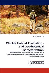 Wildlife Habitat Evaluations and Geo-Botanical Characterization