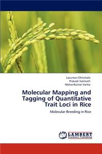 Molecular Mapping and Tagging of Quantitative Trait Loci in Rice