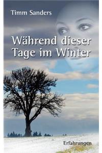 Während dieser Tage im Winter