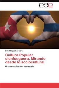Cultura Popular Cienfueguera. Mirando Desde Lo Sociocultural