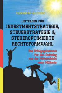 Leitfaden für Investmentstrategie, Steuerstrategie & steueroptimierte Rechtsformwahl