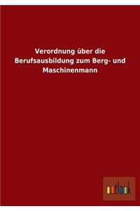 Verordnung Uber Die Berufsausbildung Zum Berg- Und Maschinenmann
