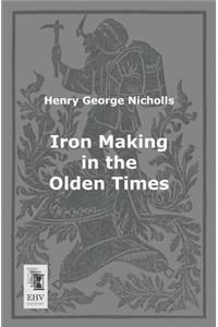 Iron Making in the Olden Times