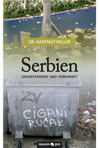 Serbien - unverstanden und verkannt?