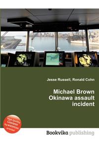 Michael Brown Okinawa Assault Incident