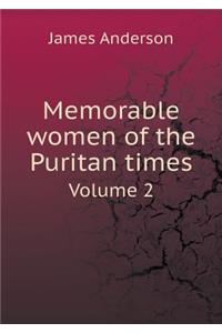 Memorable Women of the Puritan Times Volume 2