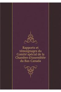 Rapports et témoignages du Comité spécial de la Chambre d'Assemblée du Bas-Canada