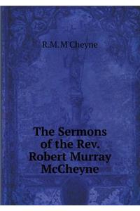 The Sermons of the Rev. Robert Murray McCheyne