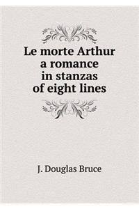 Le morte Arthur a romance in stanzas of eight lines