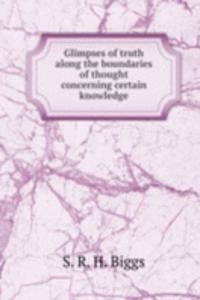 GLIMPSES OF TRUTH ALONG THE BOUNDARIES