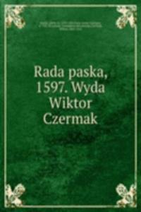 Rada paska, 1597. Wyda Wiktor Czermak