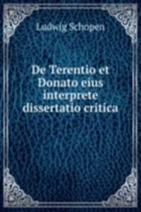De Terentio et Donato eius interprete dissertatio critica