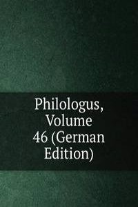 Philologus, Volume 46 (German Edition)