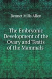 Embryonic Development of the Ovary and Testis of the Mammals .