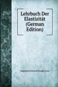 Lehrbuch Der Elastizitat (German Edition)