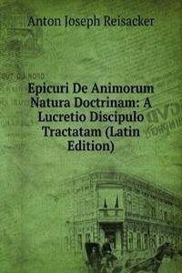 Epicuri De Animorum Natura Doctrinam: A Lucretio Discipulo Tractatam (Latin Edition)