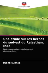Une étude sur les herbes du sud-est du Rajasthan, Inde