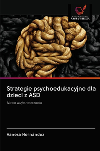 Strategie psychoedukacyjne dla dzieci z ASD