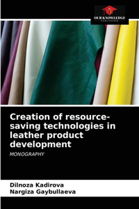 Creation of resource-saving technologies in leather product development