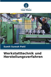 Werkstatttechnik und Herstellungsverfahren