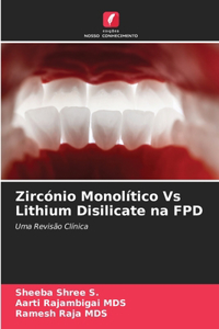 Zircónio Monolítico Vs Lithium Disilicate na FPD