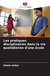 Les pratiques disciplinaires dans la vie quotidienne d'une école