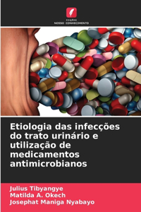 Etiologia das infecções do trato urinário e utilização de medicamentos antimicrobianos