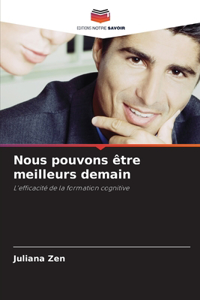 Nous pouvons être meilleurs demain
