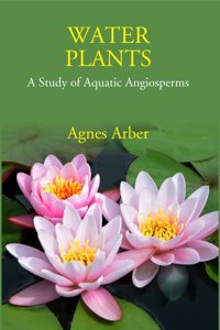 Water Plants: A Study Of Aquatic Angiosperms