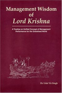 Management Wisdom Of Lord Krishna: A Treatise Of Unified Concept Of Management Performance For The Globalized World