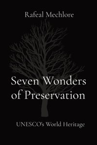 Seven Wonders of Preservation: UNESCO's World Heritage