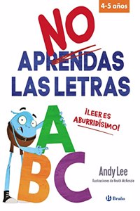 No aprendas las letras: Â¡Leer es aburridisimo!