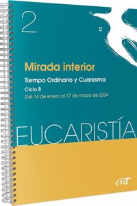 Mirada interior (Eucaristia no 2/2024): Tiempo ordinario y Cuaresma. Ciclo B / 14 de enero al 17 de marzo