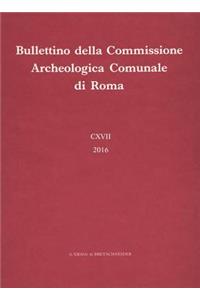 Bullettino Della Commissione Archeologica Comunale Di Roma 117, 2016