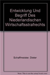 Entwicklung und Begriff des Niederlandischen Wirtschaftsstrafrechts