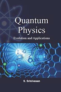 Quantum Physics - Evolution and Applications