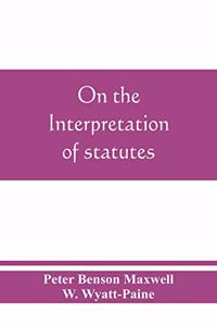 On the interpretation of statutes