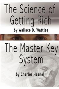 Science of Getting Rich by Wallace D. Wattles AND The Master Key System by Charles F. Haanel