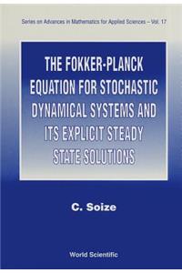 Fokker-Planck Equation for Stochastic Dynamical Systems and Its Explicit Steady State Solutions