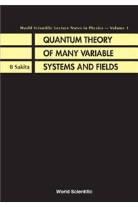 Quantum Theory of Many Variable Systems and Fields