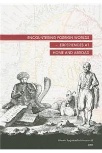 Encountering Foreign Worlds: Experiences at Home and Abroad