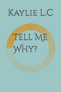 Tell Me Why?