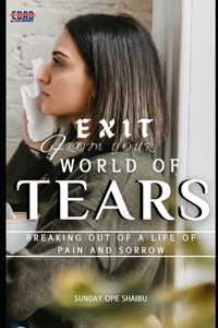 Exit from Your World of Tears