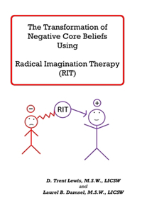 Transforming Negative Core Beliefs Using Radical Imagination Therapy