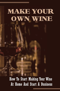 Make Your Own Wine