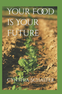 Your Food is Your Future