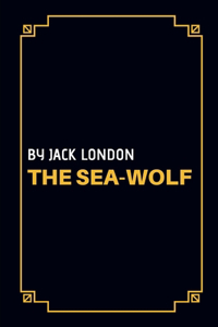 The Sea-Wolf by Jack London