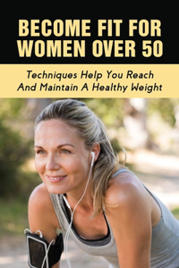 Become Fit For Women Over 50