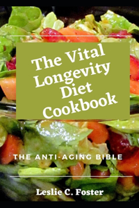 The Vital Longevity Diet Cookbook